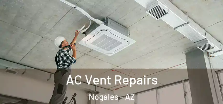 AC Vent Repairs Nogales - AZ