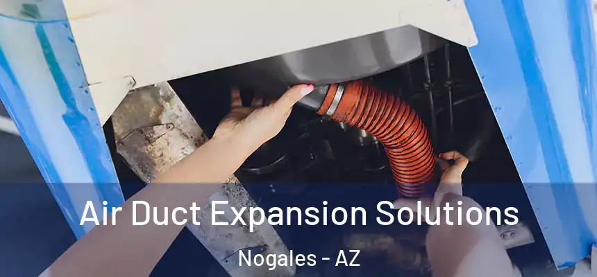  Air Duct Expansion Solutions Nogales - AZ