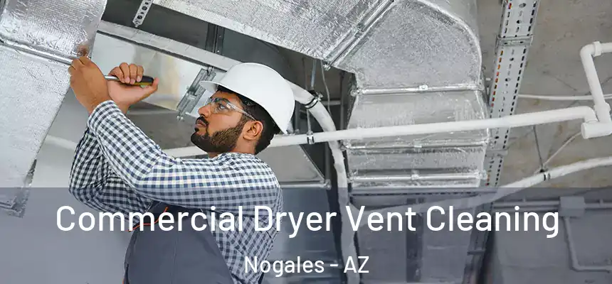 Commercial Dryer Vent Cleaning Nogales - AZ