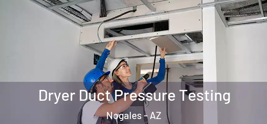  Dryer Duct Pressure Testing Nogales - AZ