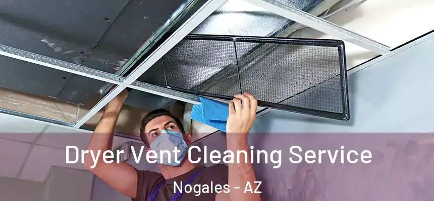  Dryer Vent Cleaning Service Nogales - AZ