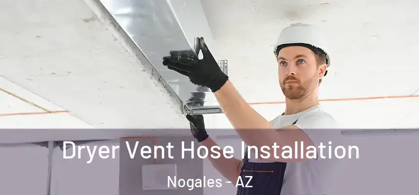  Dryer Vent Hose Installation Nogales - AZ
