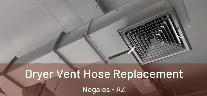 Dryer Vent Hose Replacement Nogales - AZ