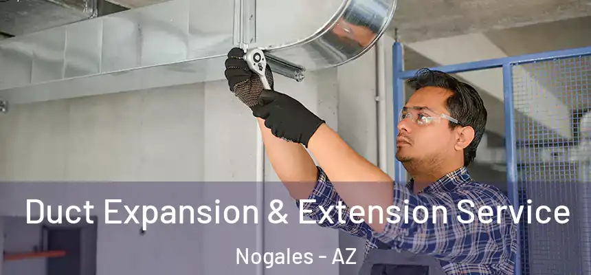 Duct Expansion & Extension Service Nogales - AZ
