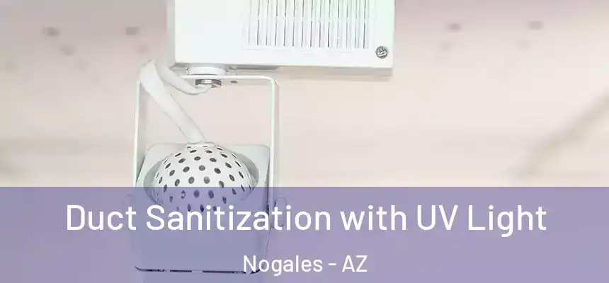 Duct Sanitization with UV Light Nogales - AZ
