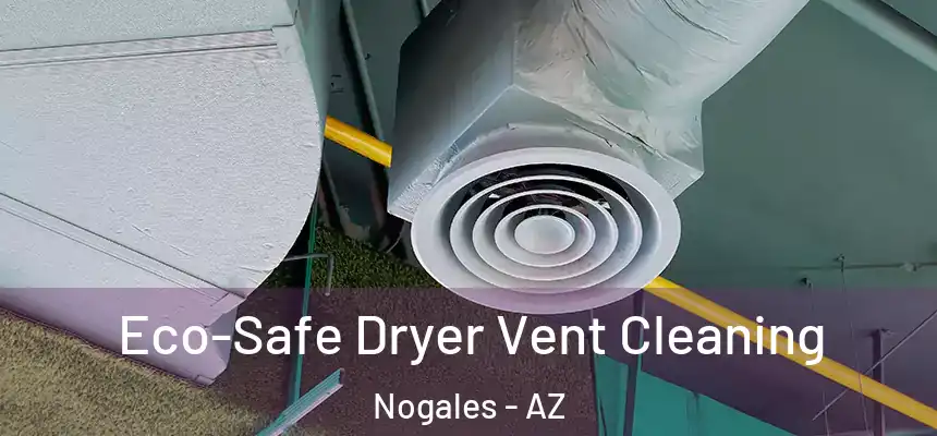  Eco-Safe Dryer Vent Cleaning Nogales - AZ