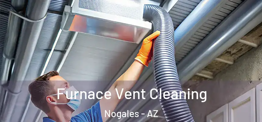 Furnace Vent Cleaning Nogales - AZ