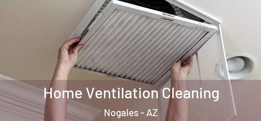 Home Ventilation Cleaning Nogales - AZ