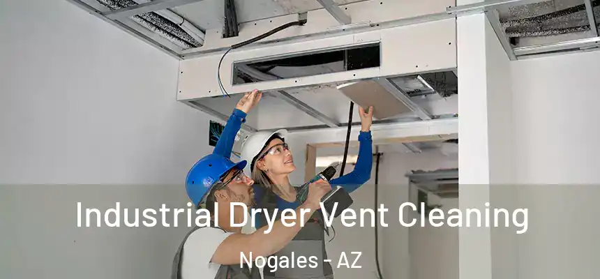 Industrial Dryer Vent Cleaning Nogales - AZ