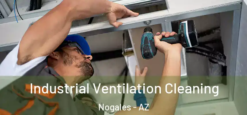Industrial Ventilation Cleaning Nogales - AZ