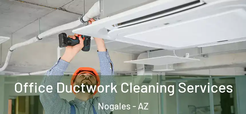 Office Ductwork Cleaning Services Nogales - AZ