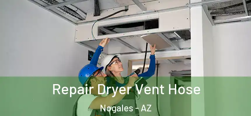 Repair Dryer Vent Hose Nogales - AZ
