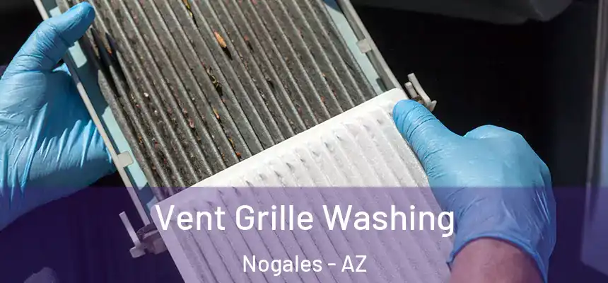 Vent Grille Washing Nogales - AZ